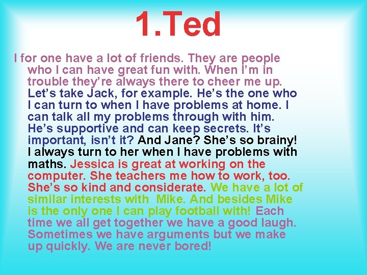 1. Ted I for one have a lot of friends. They are people who