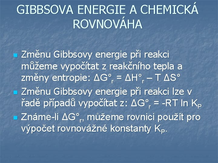 GIBBSOVA ENERGIE A CHEMICKÁ ROVNOVÁHA n n n Změnu Gibbsovy energie při reakci můžeme
