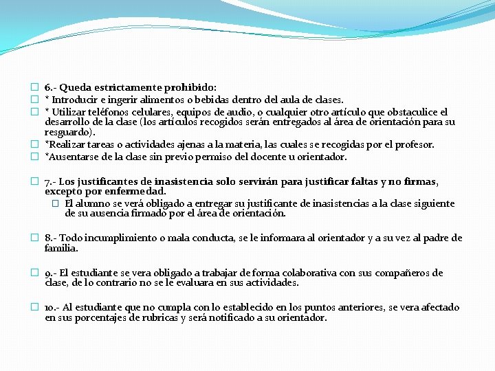 � 6. - Queda estrictamente prohibido: � * Introducir e ingerir alimentos o bebidas
