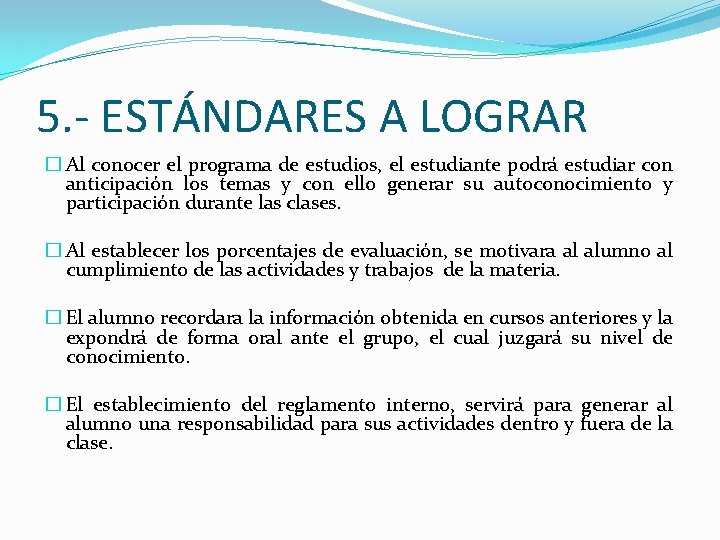 5. - ESTÁNDARES A LOGRAR � Al conocer el programa de estudios, el estudiante