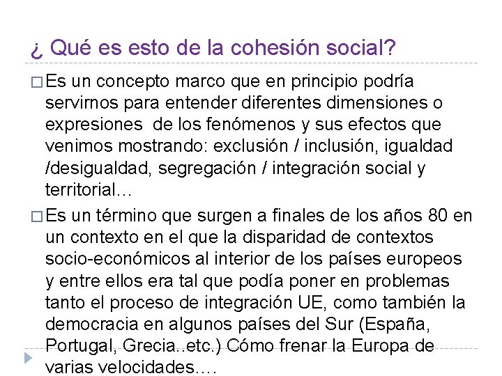 ¿ Qué es esto de la cohesión social? � Es un concepto marco que