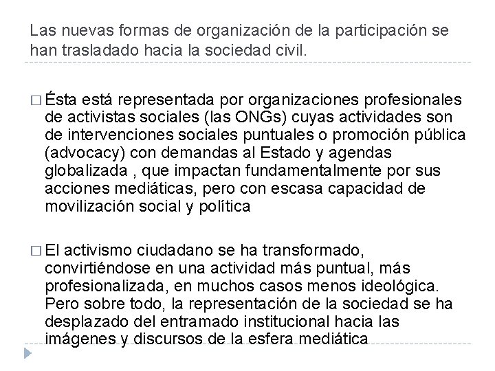 Las nuevas formas de organización de la participación se han trasladado hacia la sociedad