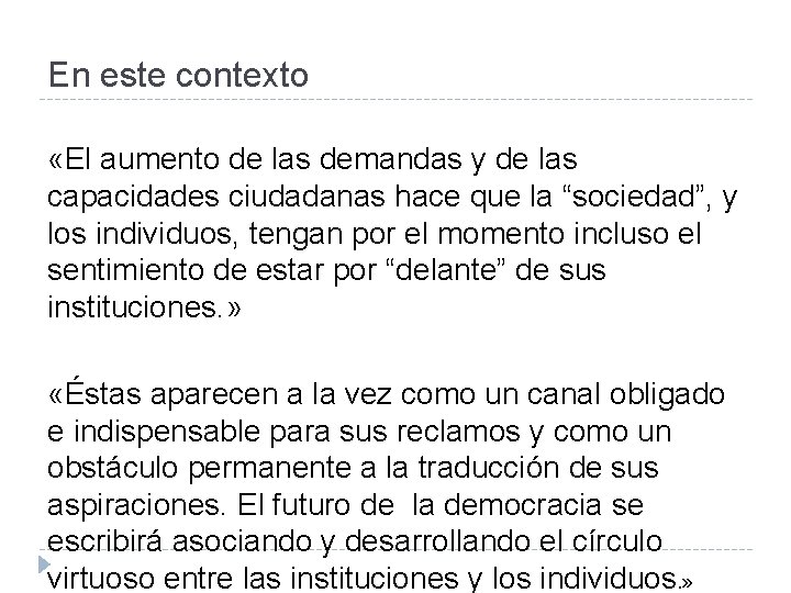 En este contexto «El aumento de las demandas y de las capacidades ciudadanas hace