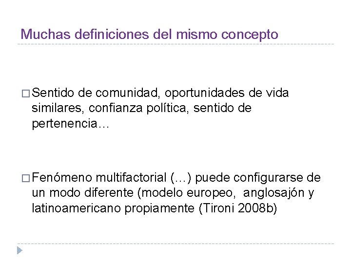 Muchas definiciones del mismo concepto � Sentido de comunidad, oportunidades de vida similares, confianza