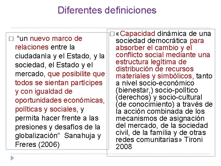 Diferentes definiciones � “un nuevo marco de � «Capacidad dinámica de una sociedad democrática