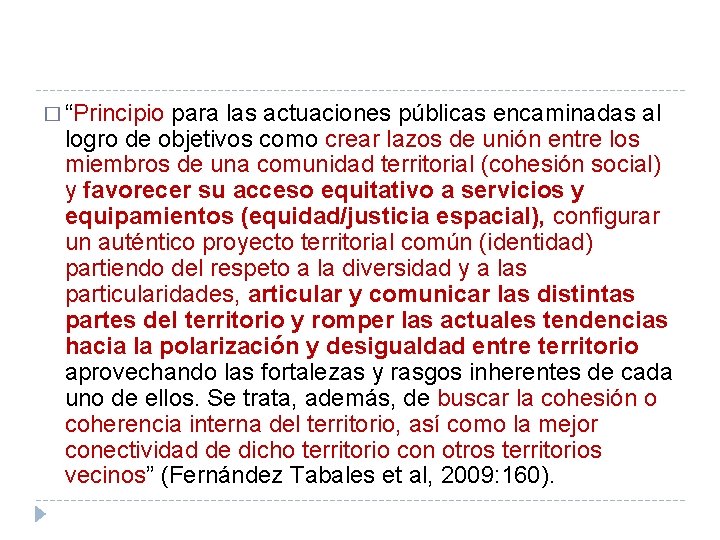 � “Principio para las actuaciones públicas encaminadas al logro de objetivos como crear lazos