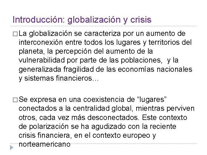 Introducción: globalización y crisis � La globalización se caracteriza por un aumento de interconexión