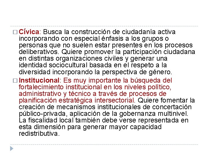 � Cívica: Busca la construcción de ciudadanía activa incorporando con especial énfasis a los