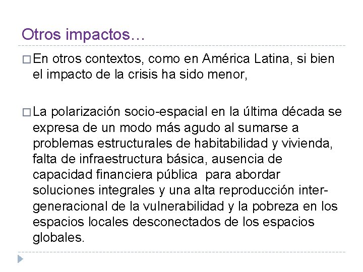 Otros impactos… � En otros contextos, como en América Latina, si bien el impacto