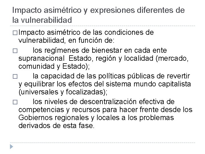 Impacto asimétrico y expresiones diferentes de la vulnerabilidad � Impacto asimétrico de las condiciones