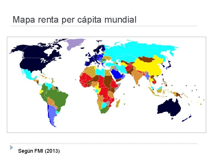 Mapa renta per cápita mundial Según FMI (2013) 