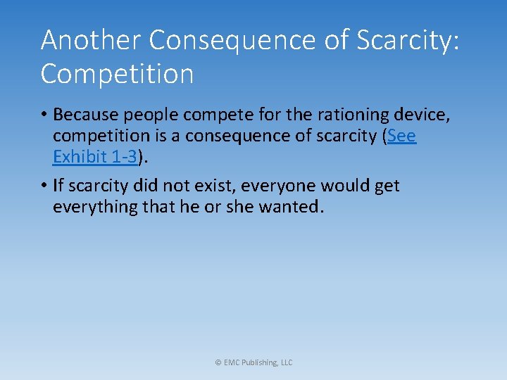 Another Consequence of Scarcity: Competition • Because people compete for the rationing device, competition