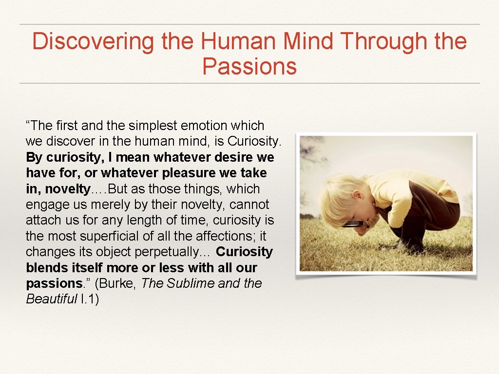 Discovering the Human Mind Through the Passions “The first and the simplest emotion which