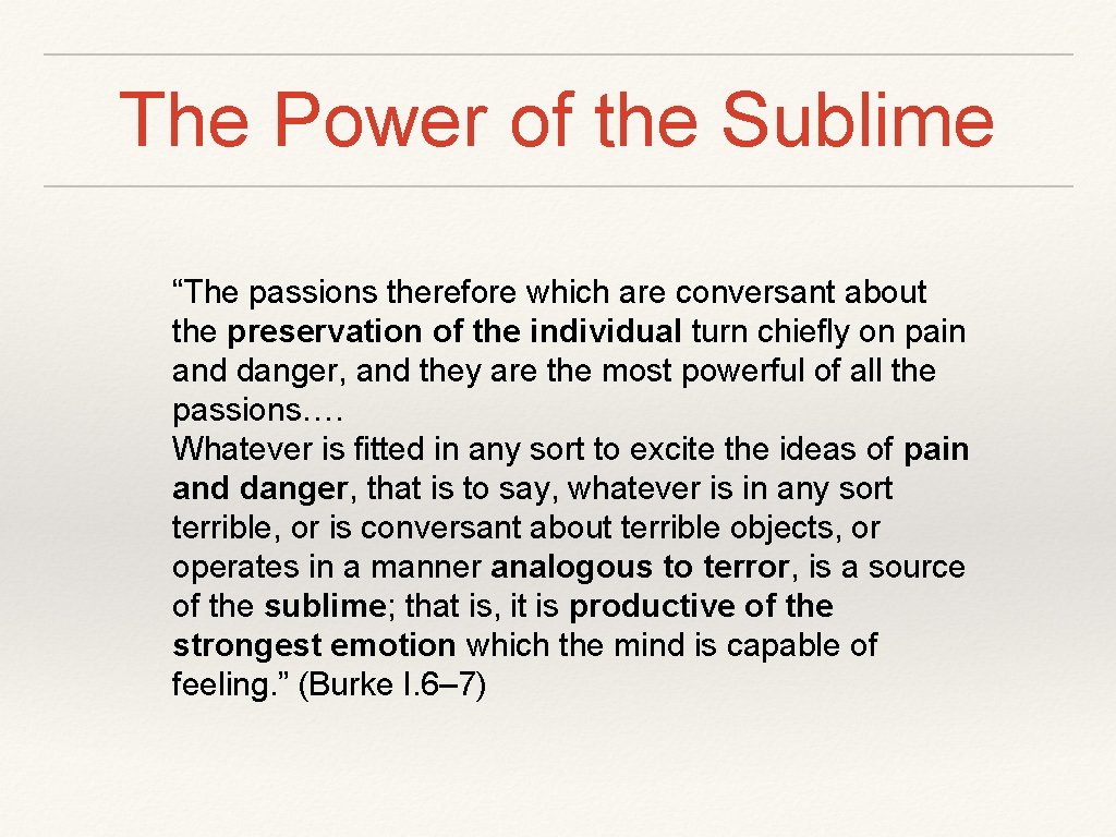 The Power of the Sublime “The passions therefore which are conversant about the preservation