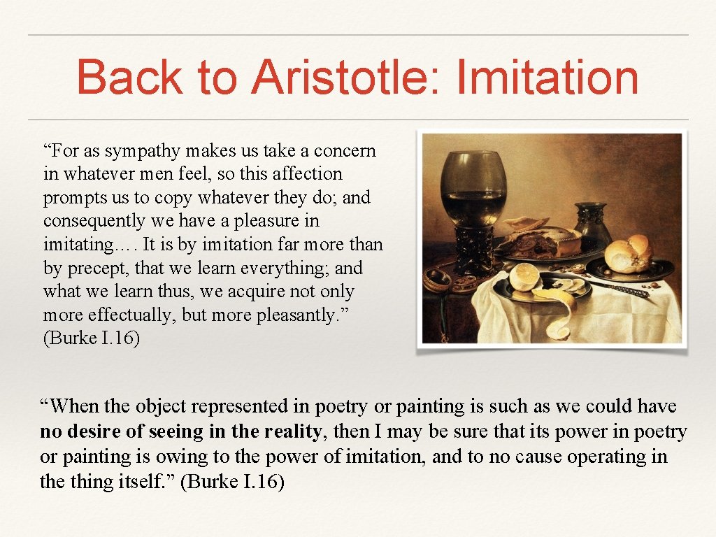 Back to Aristotle: Imitation “For as sympathy makes us take a concern in whatever