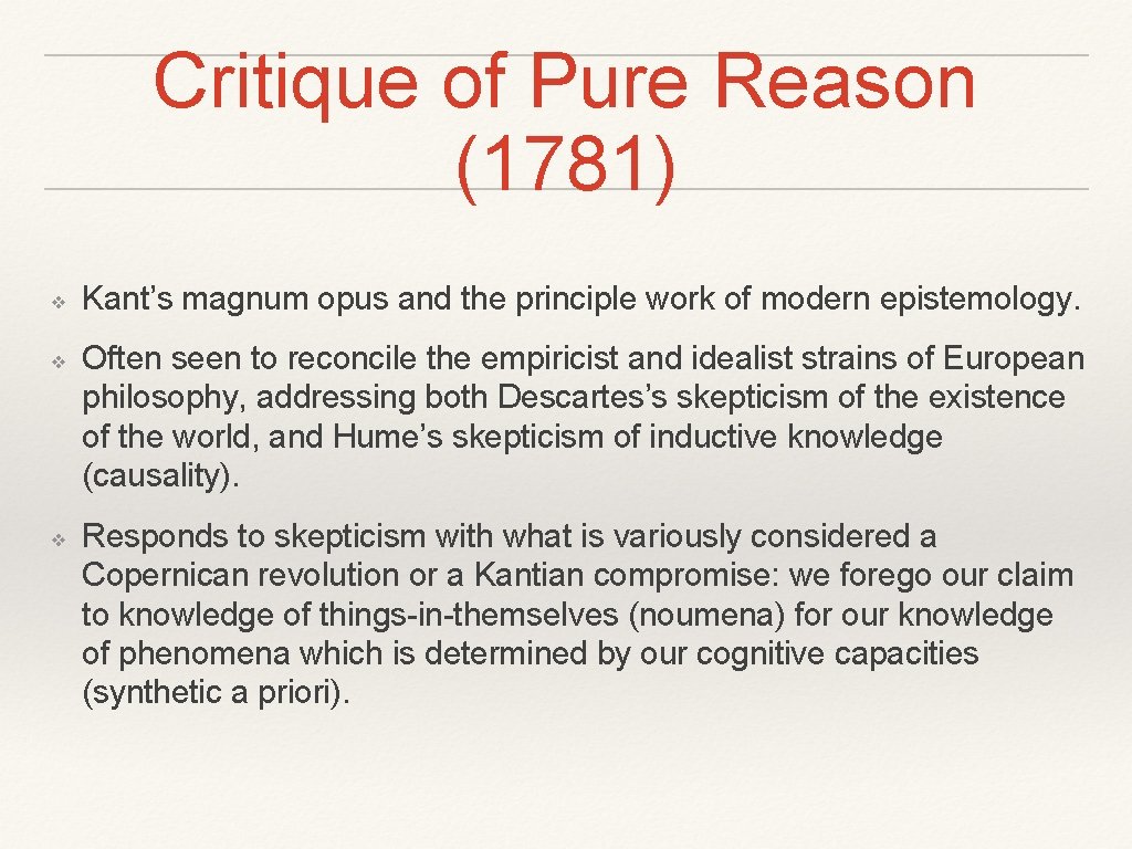 Critique of Pure Reason (1781) ❖ ❖ ❖ Kant’s magnum opus and the principle