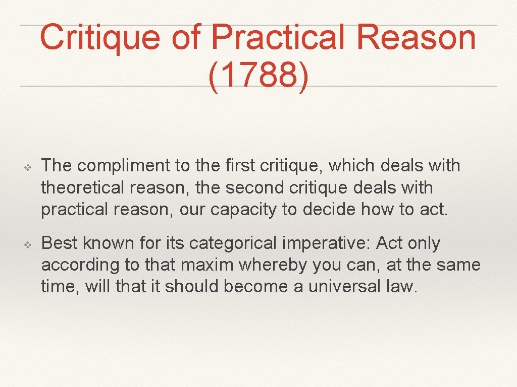 Critique of Practical Reason (1788) ❖ ❖ The compliment to the first critique, which