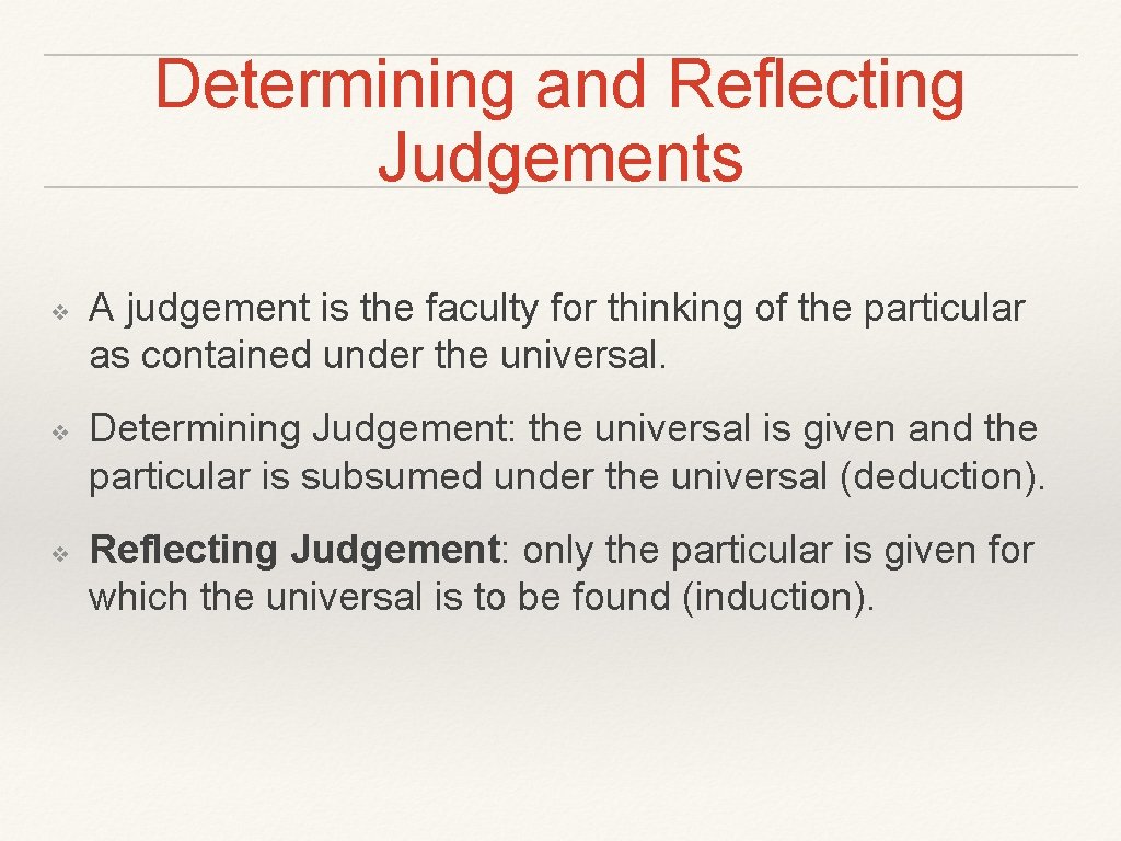 Determining and Reflecting Judgements ❖ ❖ ❖ A judgement is the faculty for thinking