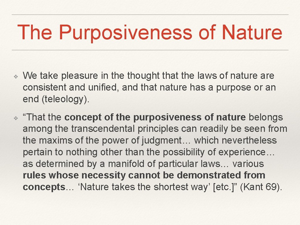 The Purposiveness of Nature ❖ ❖ We take pleasure in the thought that the