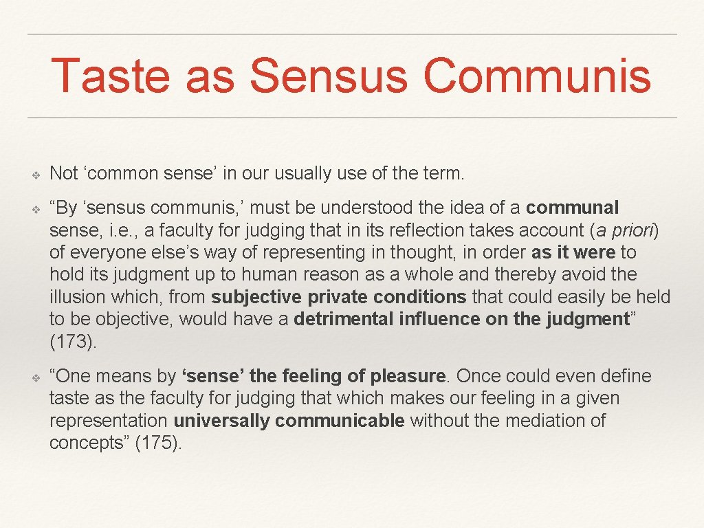 Taste as Sensus Communis ❖ ❖ ❖ Not ‘common sense’ in our usually use