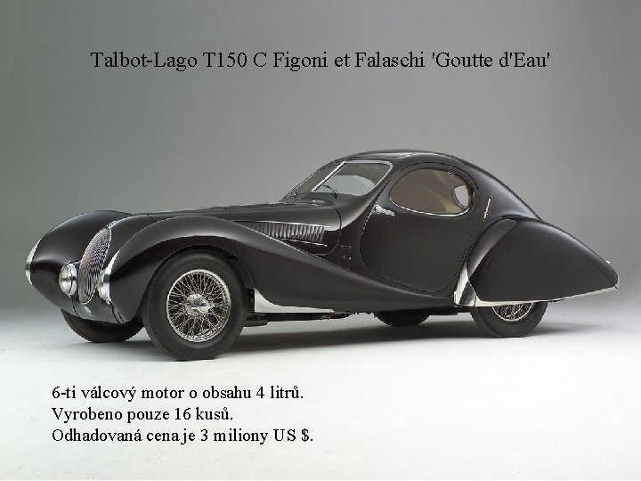 Talbot-Lago T 150 C Figoni et Falaschi 'Goutte d'Eau' 6 -ti válcový motor o