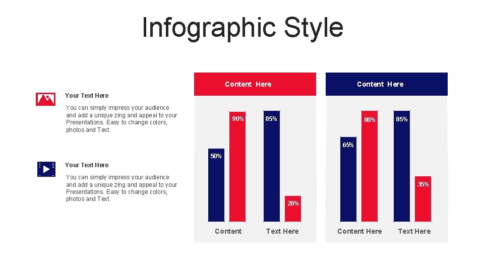 Infographic Style Content Here Your Text Here You can simply impress your audience and