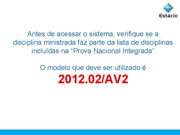 Antes de acessar o sistema, verifique se a disciplina ministrada faz parte da lista