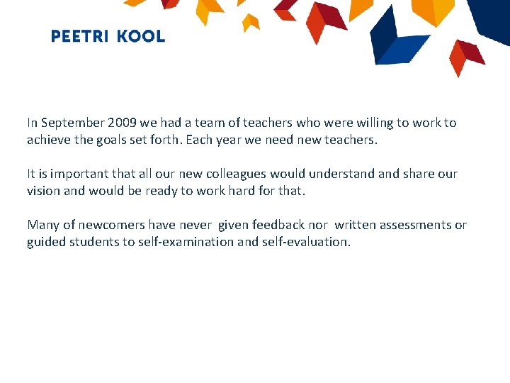 In September 2009 we had a team of teachers who were willing to work