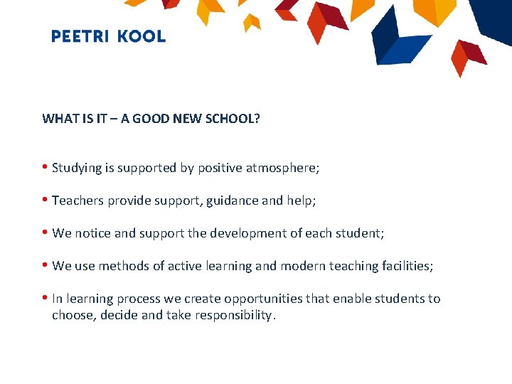 WHAT IS IT – A GOOD NEW SCHOOL? • Studying is supported by positive