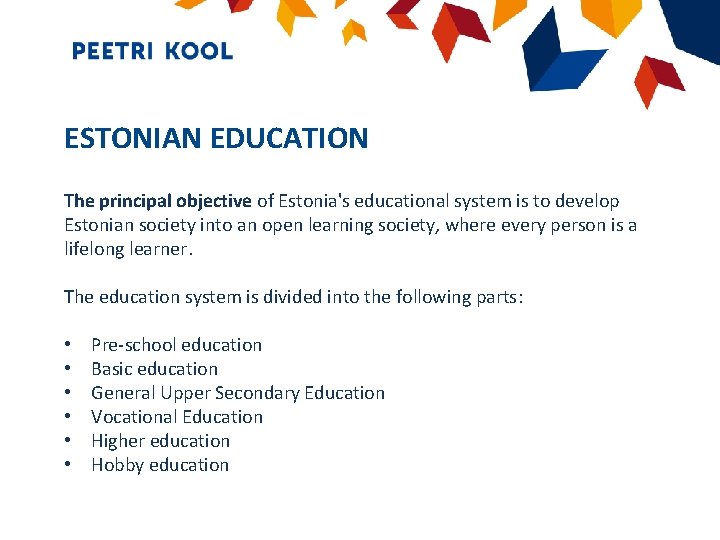 ESTONIAN EDUCATION The principal objective of Estonia's educational system is to develop Estonian society