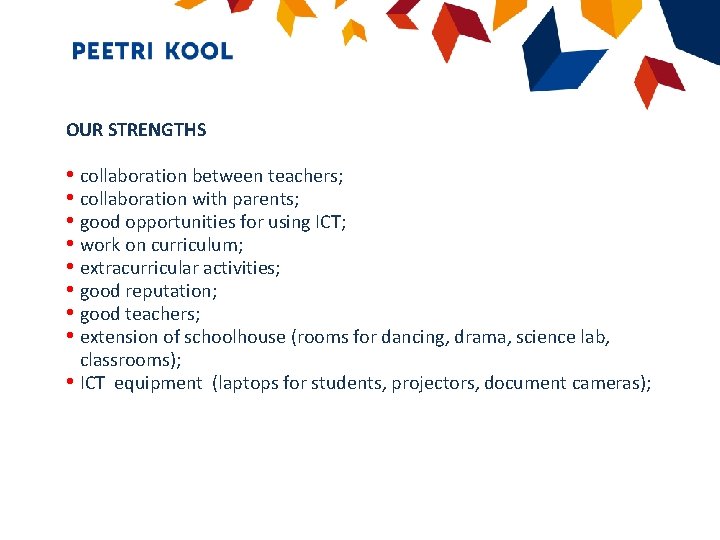 OUR STRENGTHS • collaboration between teachers; • collaboration with parents; • good opportunities for