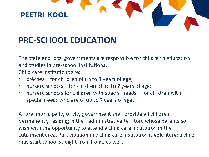 PRE-SCHOOL EDUCATION The state and local governments are responsible for children's education and studies