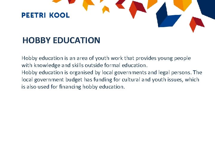 HOBBY EDUCATION Hobby education is an area of youth work that provides young people