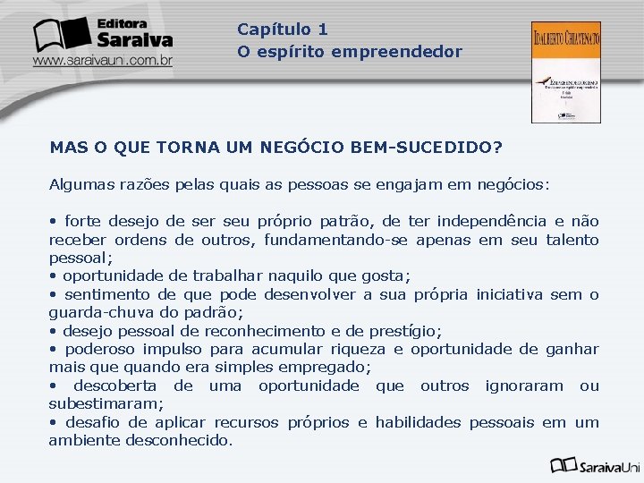 Capítulo 1 O espírito empreendedor MAS O QUE TORNA UM NEGÓCIO BEM-SUCEDIDO? Algumas razões