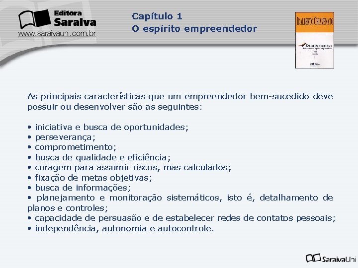 Capítulo 1 O espírito empreendedor As principais características que um empreendedor bem-sucedido deve possuir