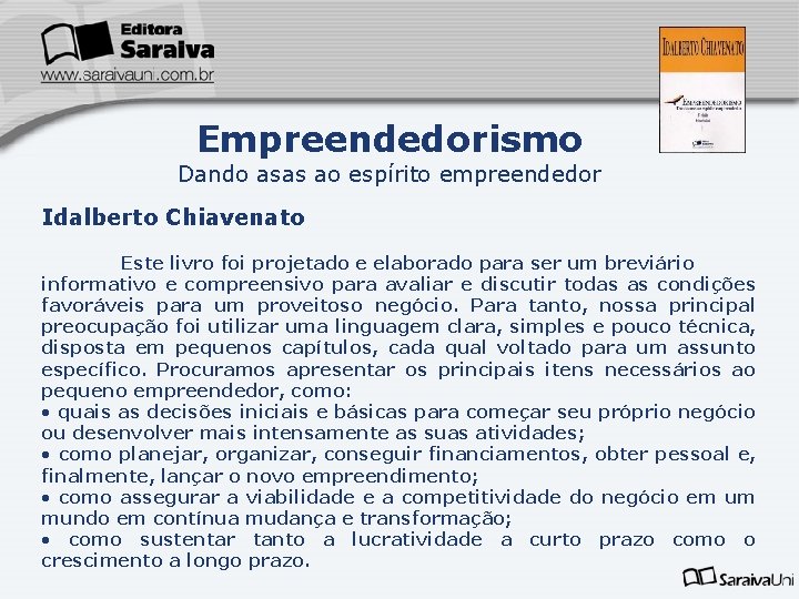 Empreendedorismo Dando asas ao espírito empreendedor Idalberto Chiavenato Este livro foi projetado e elaborado
