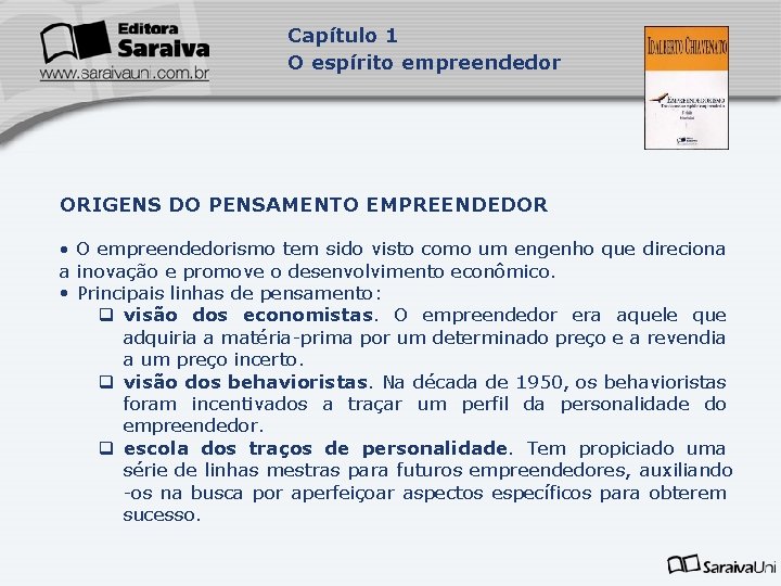 Capítulo 1 O espírito empreendedor ORIGENS DO PENSAMENTO EMPREENDEDOR • O empreendedorismo tem sido