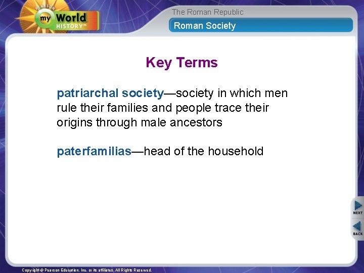 The Roman Republic Roman Society Key Terms patriarchal society—society in which men rule their