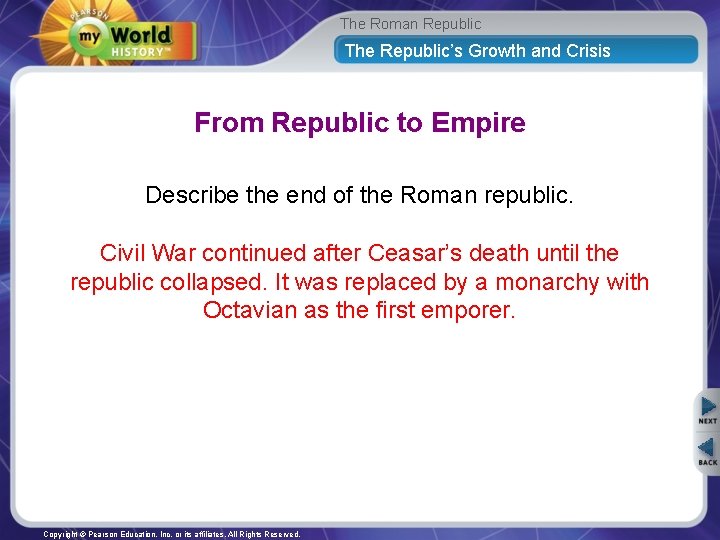 The Roman Republic The Republic’s Growth and Crisis From Republic to Empire Describe the