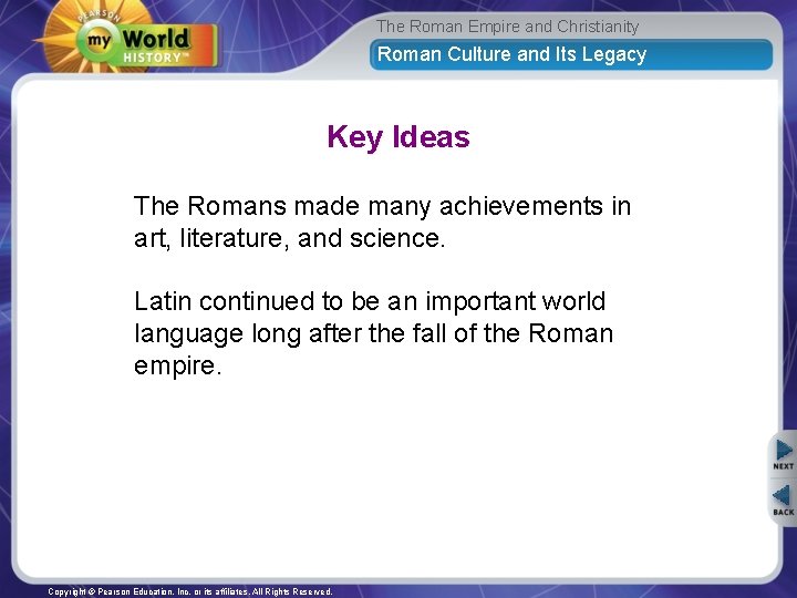 The Roman Empire and Christianity Roman Culture and Its Legacy Key Ideas The Romans