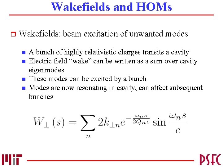 Wakefields and HOMs r Wakefields: beam excitation of unwanted modes n n A bunch
