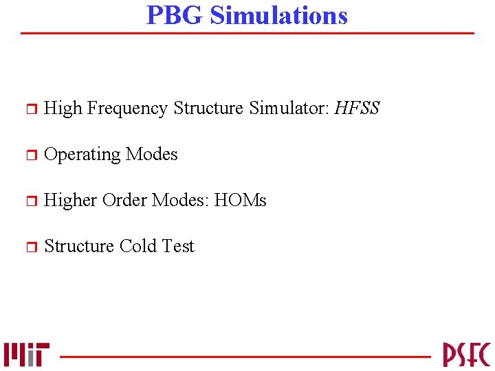 PBG Simulations r High Frequency Structure Simulator: HFSS r Operating Modes r Higher Order