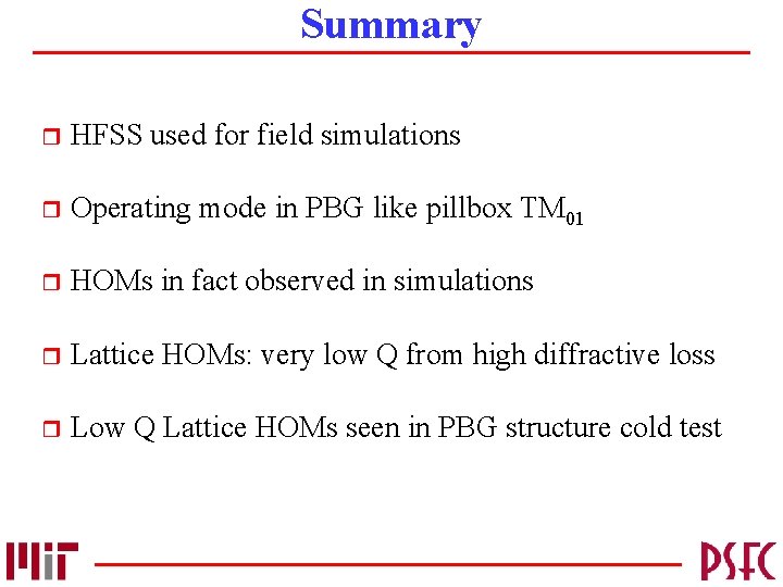 Summary r HFSS used for field simulations r Operating mode in PBG like pillbox