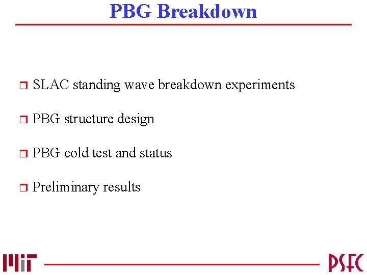 PBG Breakdown r SLAC standing wave breakdown experiments r PBG structure design r PBG