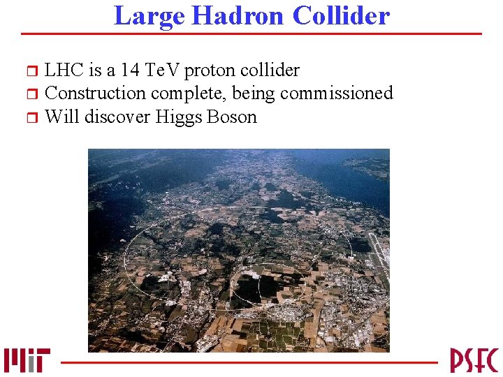Large Hadron Collider LHC is a 14 Te. V proton collider r Construction complete,
