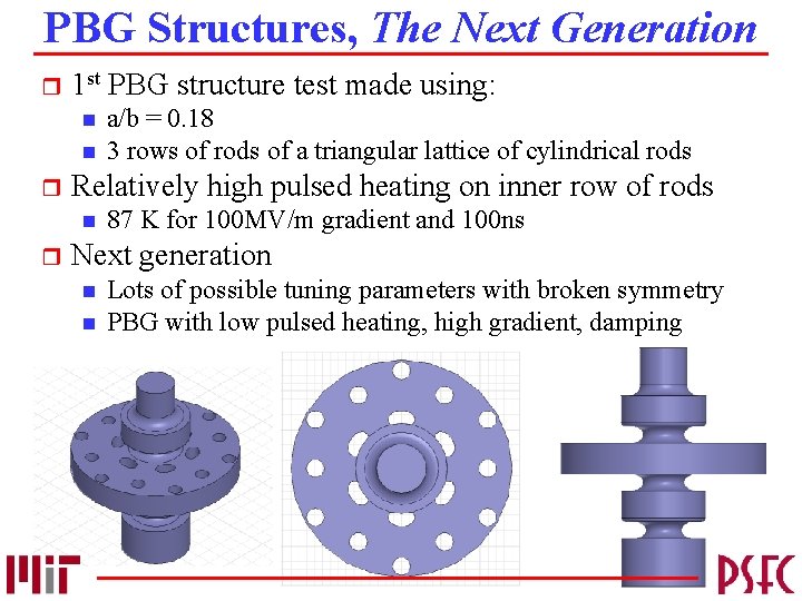 PBG Structures, The Next Generation r 1 st PBG structure test made using: n