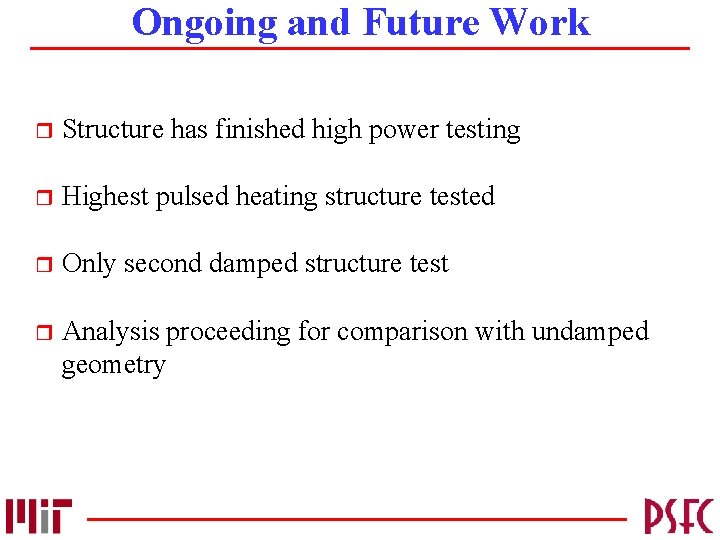 Ongoing and Future Work r Structure has finished high power testing r Highest pulsed