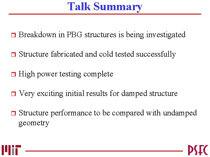 Talk Summary r Breakdown in PBG structures is being investigated r Structure fabricated and