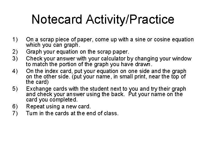 Notecard Activity/Practice 1) 2) 3) 4) 5) 6) 7) On a scrap piece of
