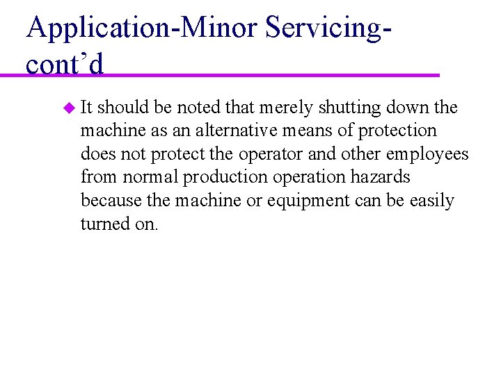 Application-Minor Servicingcont’d u It should be noted that merely shutting down the machine as